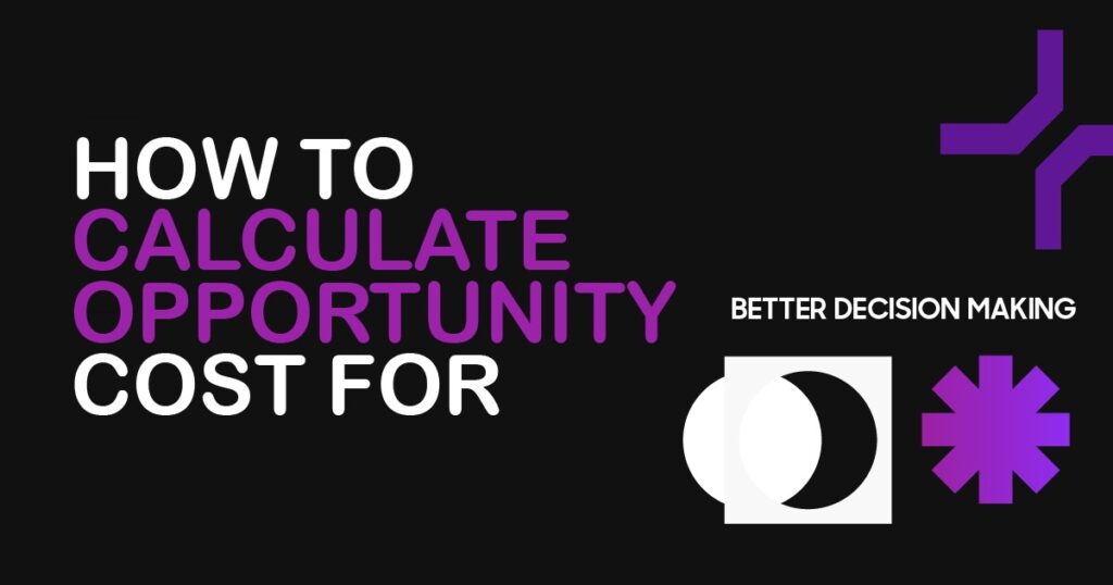 Graphic design illustrating how to calculate opportunity cost for better decision making, featuring bold text and abstract financial icons on a dark background.